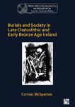 Picture of Burials and Society in Late Chalcolithic and Early Bronze Age Ireland