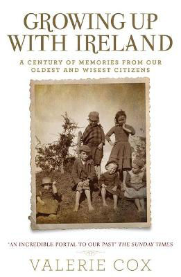 Picture of Growing Up with Ireland: A Century of Memories from Our Oldest and Wisest Citizens