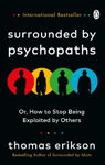 Picture of Surrounded by Psychopaths: or, How to Stop Being Exploited by Others