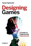 Picture of Designing Games : A Guide to Engineering Experiences