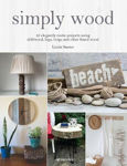 Picture of Simply Wood: 22 Elegantly Rustic Projects Using Driftwood, Logs, Twigs and Other Found Wood