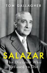 Picture of Salazar: The Dictator Who Refused to Die