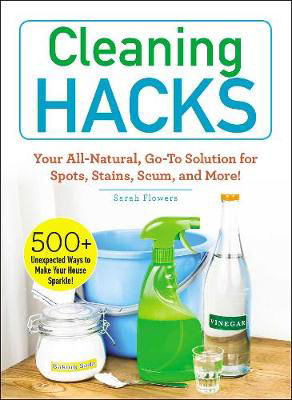 Picture of Cleaning Hacks: Your All-Natural, Go-To Solution for Spots, Stains, Scum, and More!
