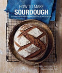 Picture of How To Make Sourdough: 45 Recipes for Great-Tasting Sourdough Breads That are Good for You, Too.