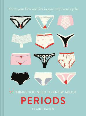 Picture of 50 Things You Need to Know About Periods: Know your flow and live in sync with your cycle
