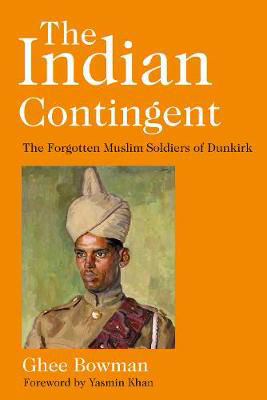 Picture of The Indian Contingent: The Forgotten Muslim Soldiers of Dunkirk