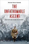 Picture of The Unfathomable Ascent : How Hitler Came to Power