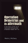 Picture of Operation Demetrius and its aftermath: A new history of the use of internment without trial in Northern Ireland 1971-75