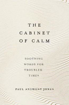 Picture of The Cabinet of Calm: Soothing Words for Troubled Time