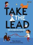 Picture of Take the Lead: How to Care for Your Dog - A Fun & Practical Guide