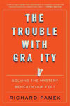 Picture of Trouble with Gravity: Solving the Mystery Beneath Our Feet ***EXPORT