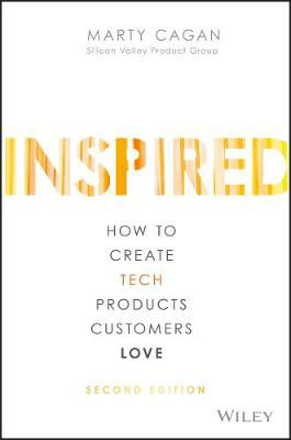 Picture of Inspired: How to Create Tech Products Customers Love 2nd Ed