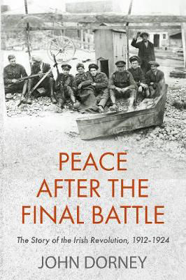 Picture of Peace After the Final Battle: The Story of the Irish Revolution 1912-1924