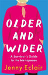 Picture of Older and Wider: A Survivor's Guide to the Menopause