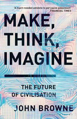 Picture of Make, Think, Imagine: The Future Of Civilisation