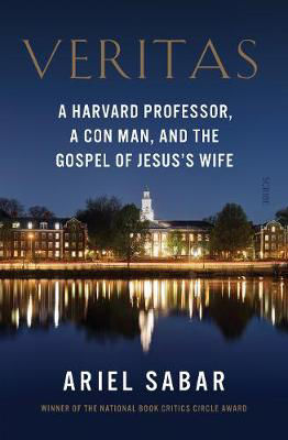 Picture of Veritas: a Harvard professor, a con man, and the Gospel of Jesus's Wife