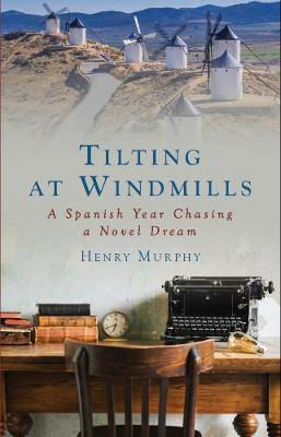 Picture of Tilting at Windmills - A Spanish Year Chasing a Novel Dream