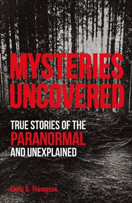 Picture of Mysteries Uncovered: True Stories of the Paranormal and Unexplained