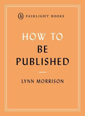 Picture of How to Be Published: A guide to traditional and self-publishing and how to choose between them