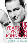 Picture of Means of Ascent: The Years of Lyndon Johnson (Volume 2)