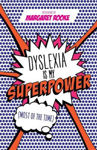 Picture of Dyslexia is My Superpower (Most of the Time)