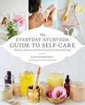 Picture of The Everyday Ayurveda Guide to Self-Care: Rhythms, Routines, and Home Remedies for Natural Healing