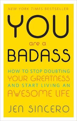 Picture of You Are a Badass: How to Stop Doubting Your Greatness and Start Living an Awesome Life: Embrace self care with one of the world's most fun self help books