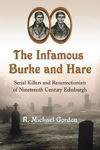 Picture of The Infamous Burke and Hare: Serial Killers and Resurrectionists of Nineteenth Century Edinburgh