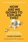 Picture of How Are We Going to Explain This?: Our Future on a Hot Earth