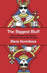 Picture of The Biggest Bluff: How I Learned To Pay Attention, Take Control And Master The Odds TPB