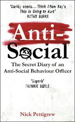 Picture of Anti-social: The Secret Diary Of An Anti-social Behaviour Officer ***export