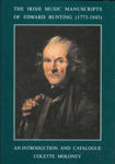 Picture of The Irish Music Manuscripts of Edward Bunting 1773-1843 : An Introduction and Catalogue