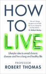 Picture of How to Live: The groundbreaking lifestyle guide to keep you healthy, fit and free of illness
