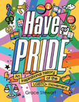 Picture of Have Pride: An inspirational history of the LGBTQ+ movement