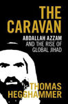 Picture of The Caravan: Abdallah Azzam and the Rise of Global Jihad