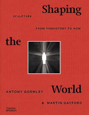 Picture of Shaping the World: Sculpture from Prehistory to Now