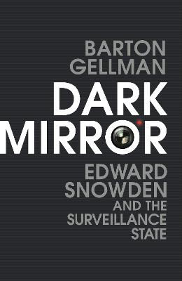 Picture of Dark Mirror: Edward Snowden And The Surveillance State