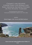 Picture of Ceramics And Atlantic Connections: Late Roman And Early Medieval Imported Pottery On The Atlantic Seaboard: Proceedings Of An International Symposium At Newcastle University, March 2014