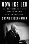 Picture of How Ike LED: The Principles Behind Eisenhower's Biggest Decisions