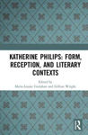 Picture of Katherine Philips: Form, Reception, and Literary Contexts