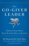 Picture of The Go-Giver Leader: A Little Story About What Matters Most in Business