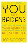 Picture of You Are a Badass : How to Stop Doubting Your Greatness and Start Living an Awesome Life