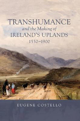 Picture of Transhumance and the Making of Ireland`s Uplands, 1550-1900