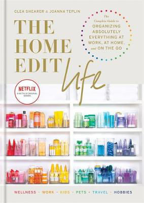 Picture of The Home Edit Life: The Complete Guide to Organizing Absolutely Everything at Work, at Home and On the Go