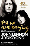 Picture of All We Are Saying: The Last Major Interview with John Lennon and Yoko Ono