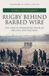 Picture of Rugby Behind Barbed Wire: The 1969/70 Springboks Tour of Britain and Ireland