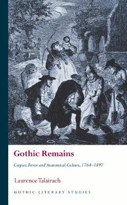 Picture of Gothic Remains: Corpses, Terror And Anatomical Culture, 1764-1897