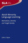 Picture of Adult Minority Language Learning: Motivation, Identity And Target Variety