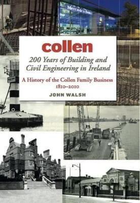 Picture of Collen 200 Years of Building and Civil Engineering in Ireland: A History of the Collen Family Business, 1810-2010