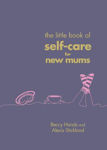 Picture of The Little Book of Self-Care for New Mums